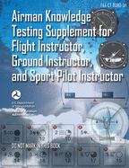 Airman Knowledge Testing Supplement for Flight Instructor, Ground Instructor, and Sport Pilot Instructor (FAA-CT-8080-5H)