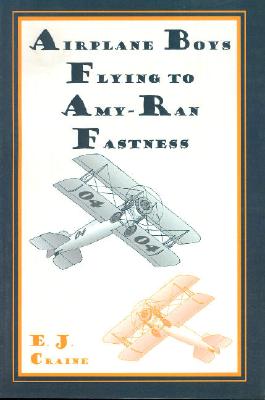 Airplane Boys Flying to Amy-Ran Fastness - Craine, E J