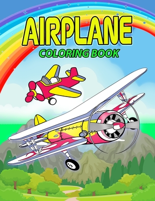 Airplane Coloring Book: Amazing Airplane Coloring Book for Kids, Boys and Girls. Great Airplane Gifts for Children and Toddlers who Love to Play with Airplanes and Enjoy with Friends - Yardley, Amelia