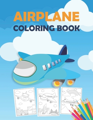 Airplane Coloring Book: An Airplane Coloring Book for Toddlers, Preschoolers and Kids of All Ages, with 40+ Beautiful Coloring Pages of Airplanes, Fighter Jets and Many More - Publishing, Kkarla