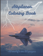 Airplanes Coloring Book: 40 motifs on 80 pages