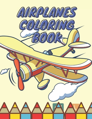 Airplanes Coloring Book: Airplane Coloring Book Kids Plane Coloring Pages of Planes Book - Bob, Silver