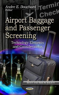 Airport Baggage & Passenger Screening: Technology Elements & Considerations - Bouchard, Andre E (Editor)