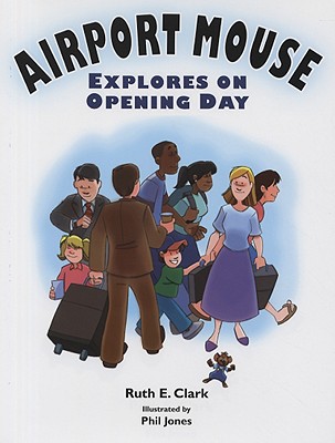 Airport Mouse Explores on Opening Day - Clark, Ruth E