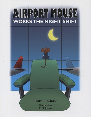 Airport Mouse Works the Night Shift - Clark, Ruth E