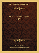 Airs Or Fantastic Spirits (1895)