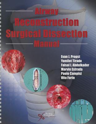 Airway Reconstruction Surgical Dissection Manual - Propst, Evan J, and Probst, Evan J