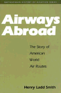 Airways Abroad: The Story of American World Air Routes