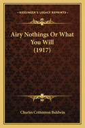 Airy Nothings Or What You Will (1917)