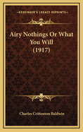 Airy Nothings or What You Will (1917)