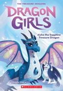 Aisha the Sapphire Treasure Dragon (Dragon Girls #5): Volume 5