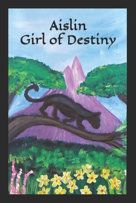 Aislin Girl of Destiny - Kimpel, Caleb (Foreword by), and Davis, Benjamin