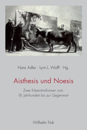 Aisthesis Und Noesis: Zwei Erkenntnisformen Vom 18. Jahrhundert Bis Zur Gegenwart