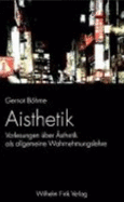 Aisthetik: Vorlesungen ?ber ?sthetik ALS Allgemeine Wahrnehmungslehre - Bhme, Gernot