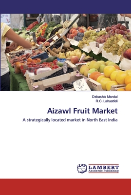 Aizawl Fruit Market - Mandal, Debashis, and Lalruatfeli, R C