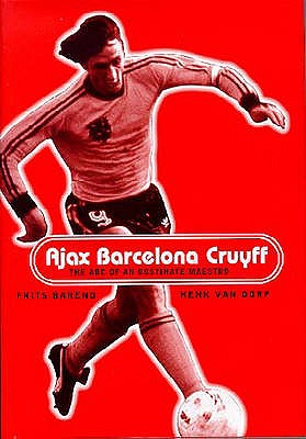 Ajax, Barcelona, Cruyff - Barend, Frits, and Dorp, Henk Van, and van Dorp, Henk