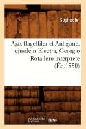 Ajax Flagellifer Et Antigone, Ejusdem Electra, Georgio Rotallero Interprete (d.1550)