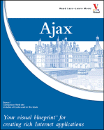 Ajax: Your Visual Blueprint for Creating Rich Internet Applications