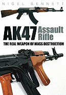 Ak47 Assault Rifle: The Real Weapon of Mass Destruction