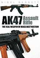 AK47 Assault Rifle: The Real Weapon of Mass Destruction