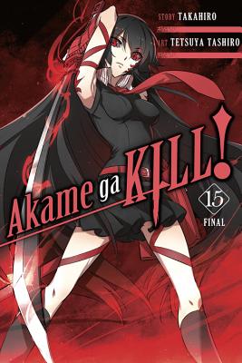 Akame Ga Kill!, Vol. 15 - Takahiro, and Tashiro, Tetsuya, and Dashiell, Christine (Translated by)