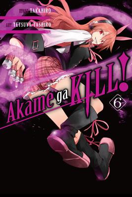 Akame Ga Kill!, Volume 6 - Takahiro, and Tashiro, Tetsuya, and Dashiell, Christine (Translated by)