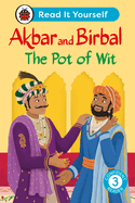 Akbar and Birbal The Pot of Wit:  Read It Yourself - Level 3 Confident Reader