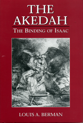 Akedah: The Binding of Isaac - Berman, Louis A