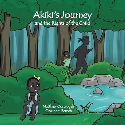 Akiki's Journey and the Rights of the Child - Oostvogels, Matthew, and Bensch, Cassandra