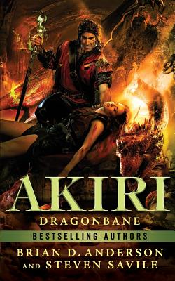 Akiri: Dragonbane - Savile, Steven, and Anderson, Brian D