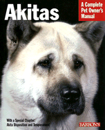 Akitas: Everything about Health, Behavior, Feeding, and Care