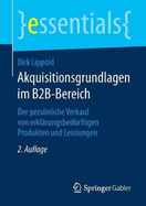 Akquisitionsgrundlagen Im B2b-Bereich: Der Persnliche Verkauf Von Erkl?rungsbed?rftigen Produkten Und Leistungen