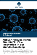 Aktiver Manuka-Honig 20+ UMFR: Eine Innovation in der Wundbehandlung