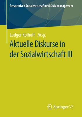 Aktuelle Diskurse in Der Sozialwirtschaft III - Kolhoff, Ludger (Editor)