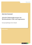 Aktuelle Marketingkonzepte der Weinbaul?nder Chile und Argentinien: Konzeptempfehlungen f?r die Zukunft