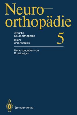 Aktuelle Neuroorthopadie Bilanz Und Ausblick - K?gelgen, Bernhard (Editor)