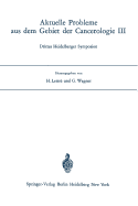 Aktuelle Probleme Aus Dem Gebiet Der Cancerologie III: Drittes Heidelberger Symposion