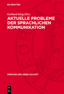 Aktuelle Probleme Der Sprachlichen Kommunikation: Soziolinguistische Studien Zur Sprachlichen Situation in Der Deutschen Demokratischen Republik