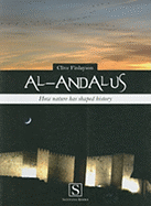 Al-Andalus: How Nature Has Shaped History - Finlayson, Clive (Photographer)