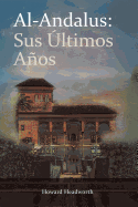 Al-Andalus: Sus Ultimos Anos