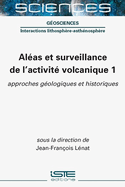 Al?as et surveillance de l'activit? volcanique 1: approches g?ologiques et historiques