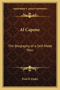 Al Capone: The Biography of a Self-Made Man