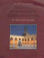 Al-Dai Al-Fatimi, Syedna Mohammed Burhanuddin: An Illustrated Biography