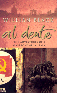 Al Dente: The Adventures of a Gastronome in Italy - Black, William