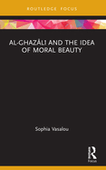 Al-Ghaz l  And the Idea of Moral Beauty