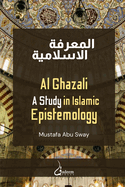Al Ghazali: A study in Islamic Epistemology