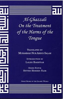 Al-Ghazzali on the Treatment of the Harms of the Tongue - Al-Ghazzali, Muhammad