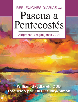 Al?grense Y Regoc?jense 2024: Reflexiones Diarias de Pascua a Pentecost?s - Skudlarek, William, and Baudry-Sim?n, Luis (Translated by)