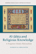 Al-J  i  And Religious Knowledge: A Forgotten Islamic Rationalism