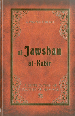 Al-Jawshan Al-Kabir: A supplication of Prophet Muhammad - Unal, Ali (Translated by)
